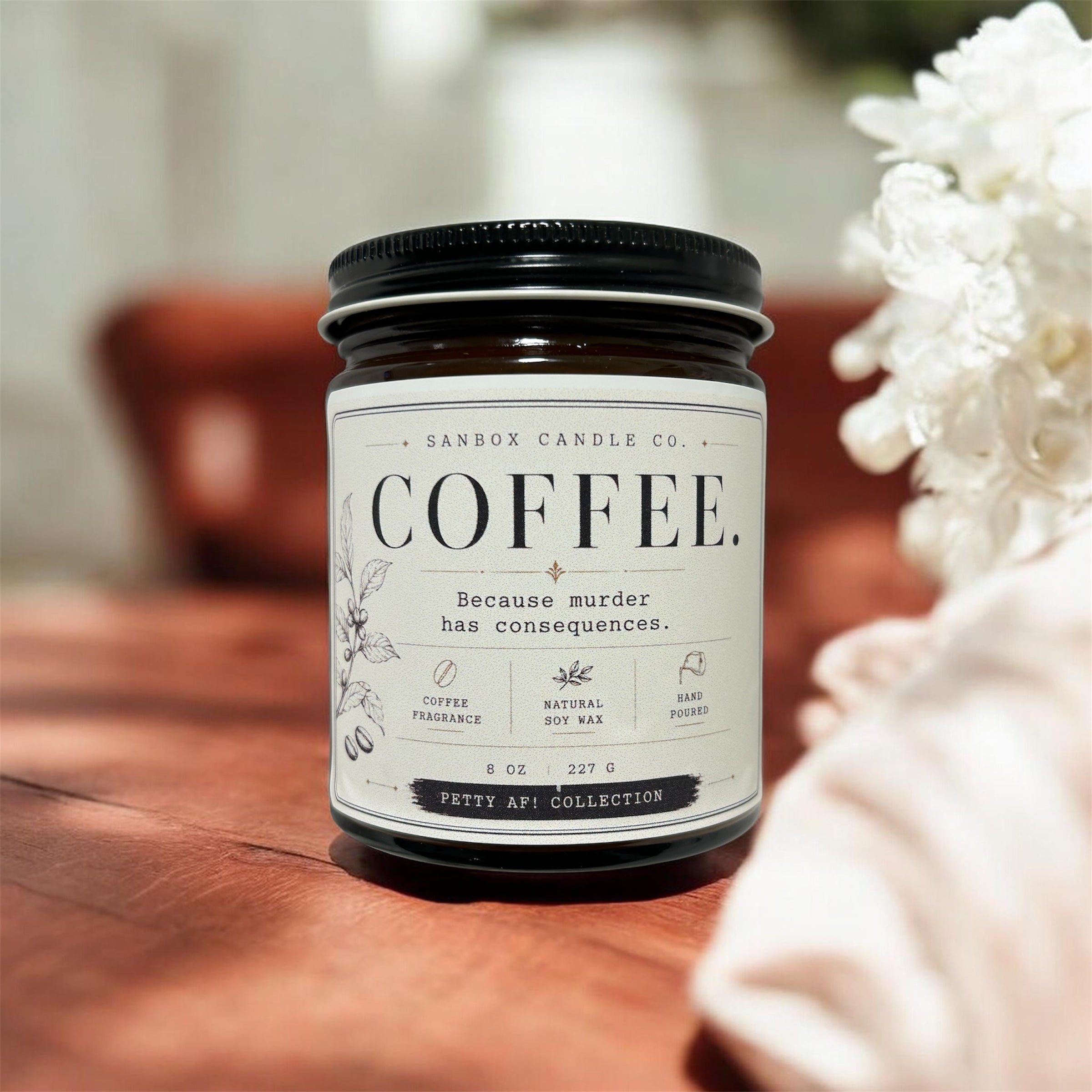 COFFEE.  BECAUSE MURDER HAS CONSEQUENCES