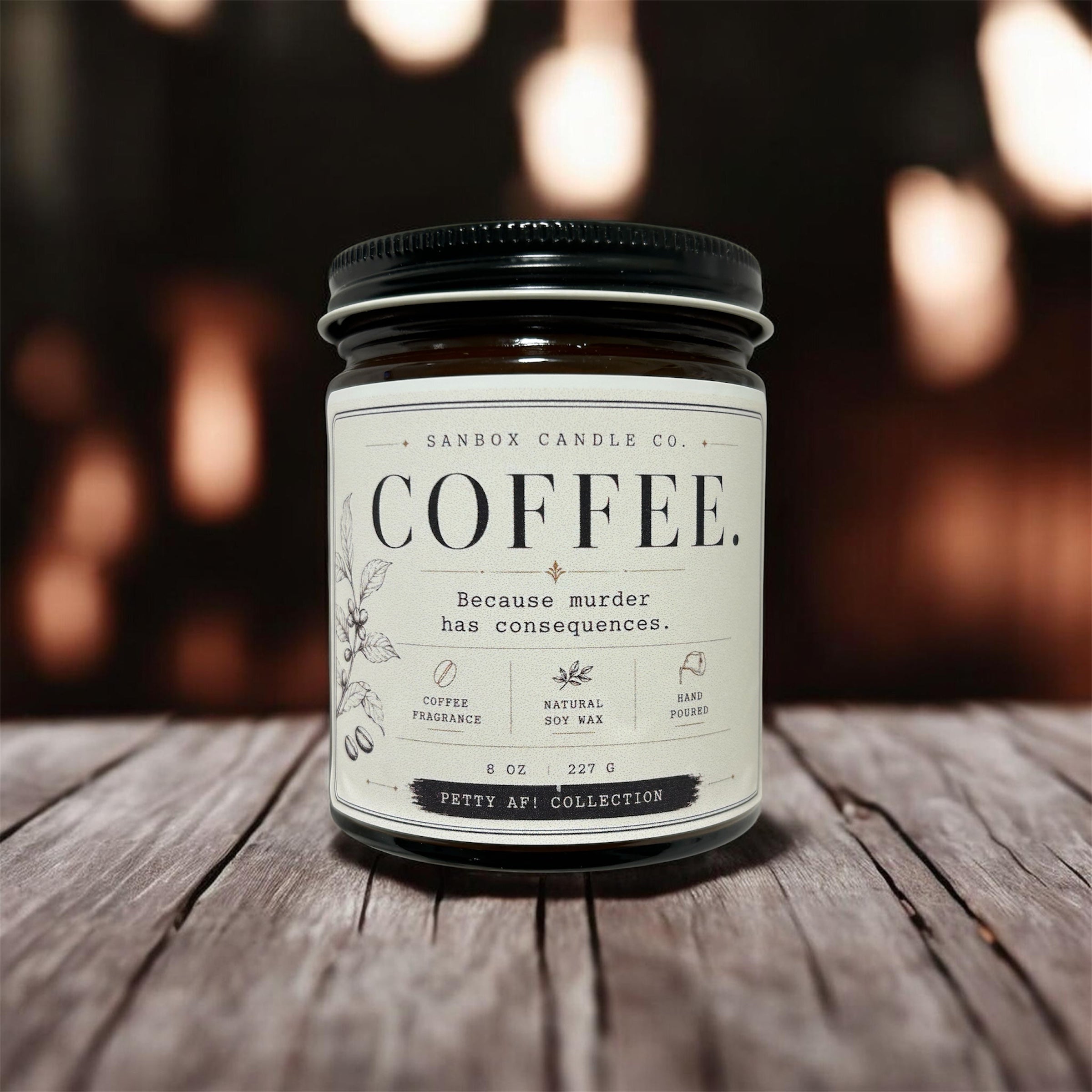 COFFEE.  BECAUSE MURDER HAS CONSEQUENCES